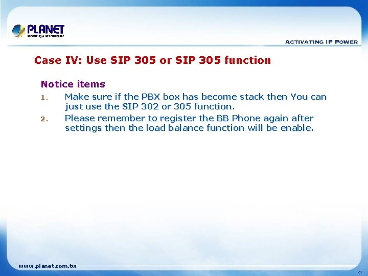 Case IV: Use SIP 305 or SIP 305 function Notice items 1. 2. Make