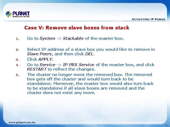 Case V: Remove slave boxes from stack 1. Go to System -> Stackable of