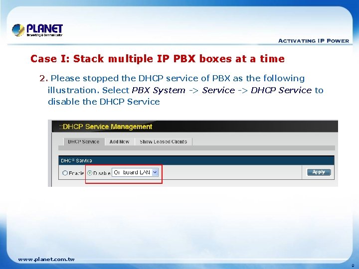 Case I: Stack multiple IP PBX boxes at a time 2. Please stopped the