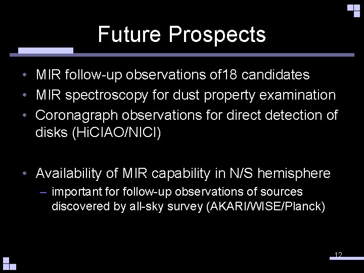 Future Prospects • MIR follow-up observations of 18 candidates • MIR spectroscopy for dust