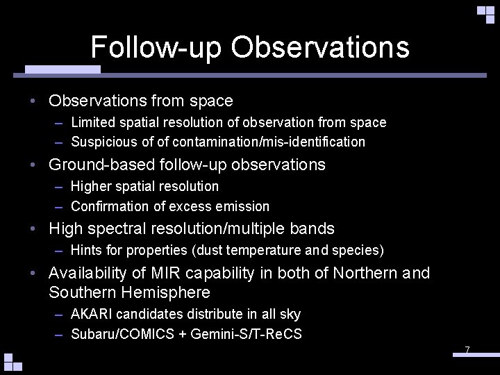 Follow-up Observations • Observations from space – Limited spatial resolution of observation from space