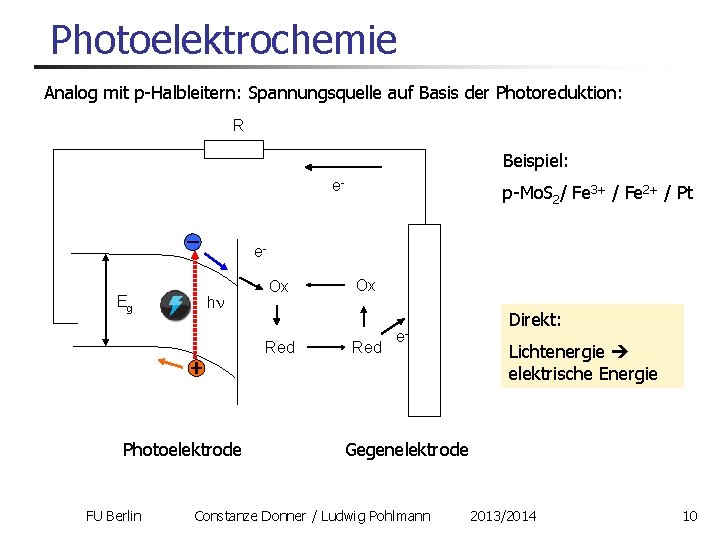 Photoelektrochemie Analog mit p-Halbleitern: Spannungsquelle auf Basis der Photoreduktion: R Beispiel: e- p-Mo. S