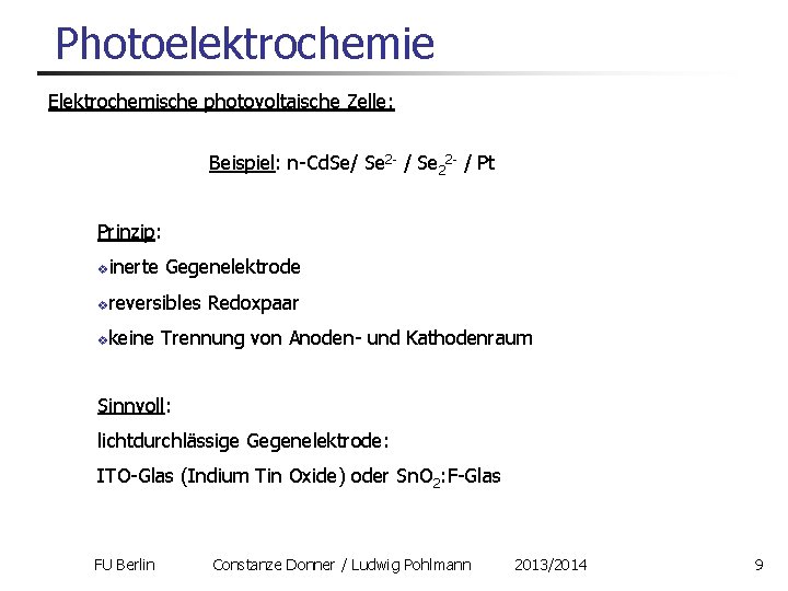 Photoelektrochemie Elektrochemische photovoltaische Zelle: Beispiel: n-Cd. Se/ Se 2 - / Se 22 -