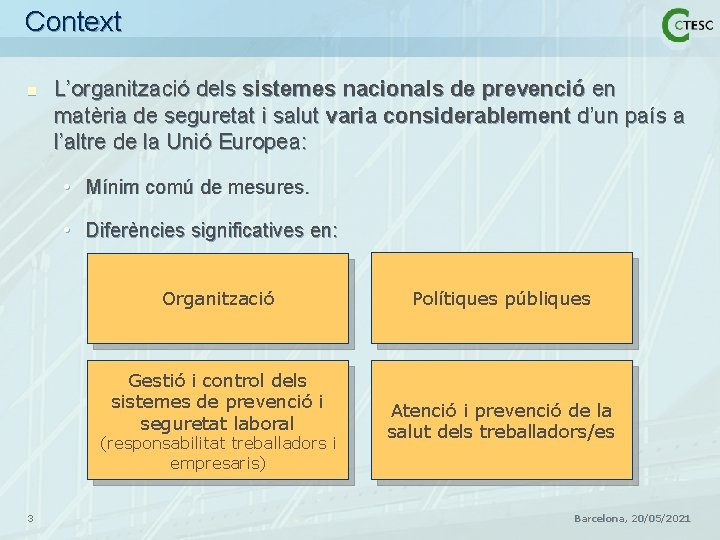 Context n L’organització dels sistemes nacionals de prevenció en matèria de seguretat i salut