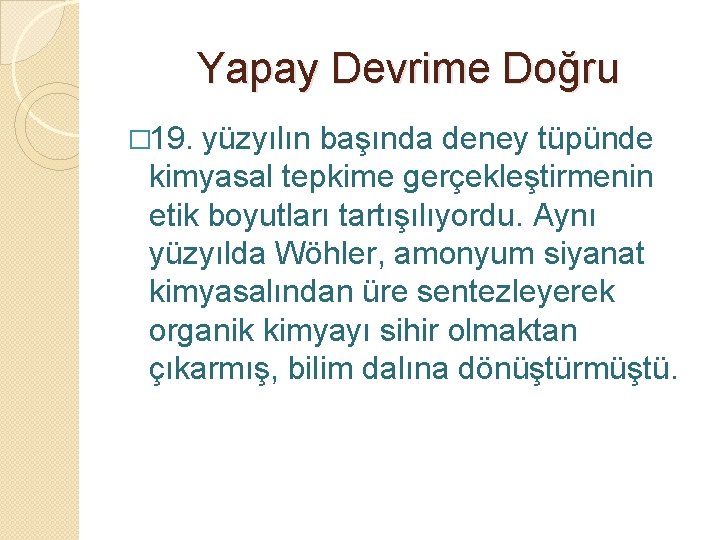 Yapay Devrime Doğru � 19. yüzyılın başında deney tüpünde kimyasal tepkime gerçekleştirmenin etik boyutları