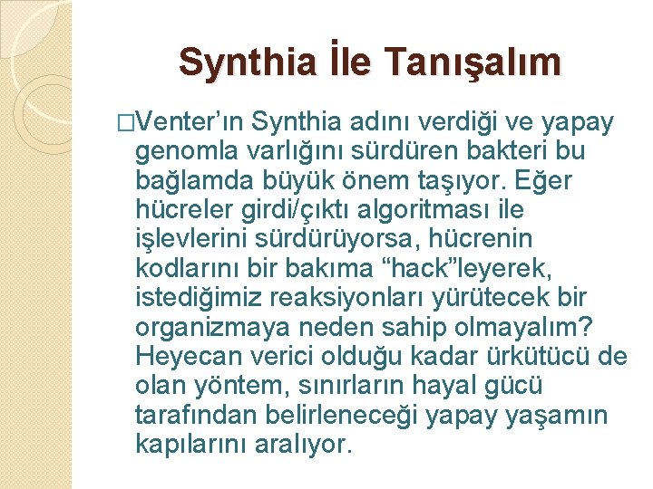 Synthia İle Tanışalım �Venter’ın Synthia adını verdiği ve yapay genomla varlığını sürdüren bakteri bu