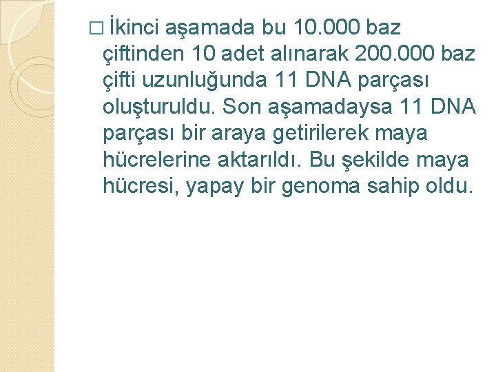 � İkinci aşamada bu 10. 000 baz çiftinden 10 adet alınarak 200. 000 baz