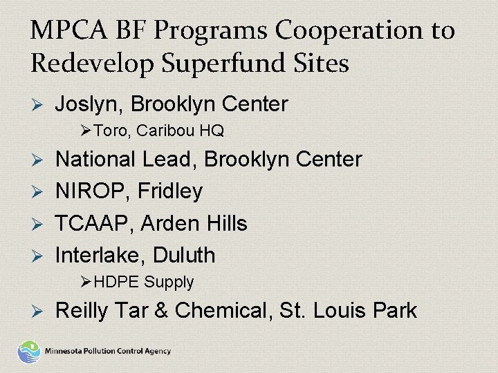 MPCA BF Programs Cooperation to Redevelop Superfund Sites Ø Joslyn, Brooklyn Center ØToro, Caribou