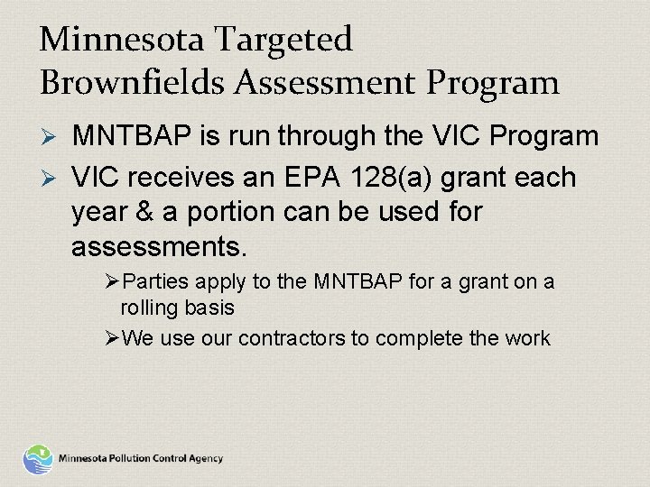 Minnesota Targeted Brownfields Assessment Program MNTBAP is run through the VIC Program Ø VIC