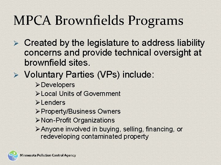 MPCA Brownfields Programs Created by the legislature to address liability concerns and provide technical