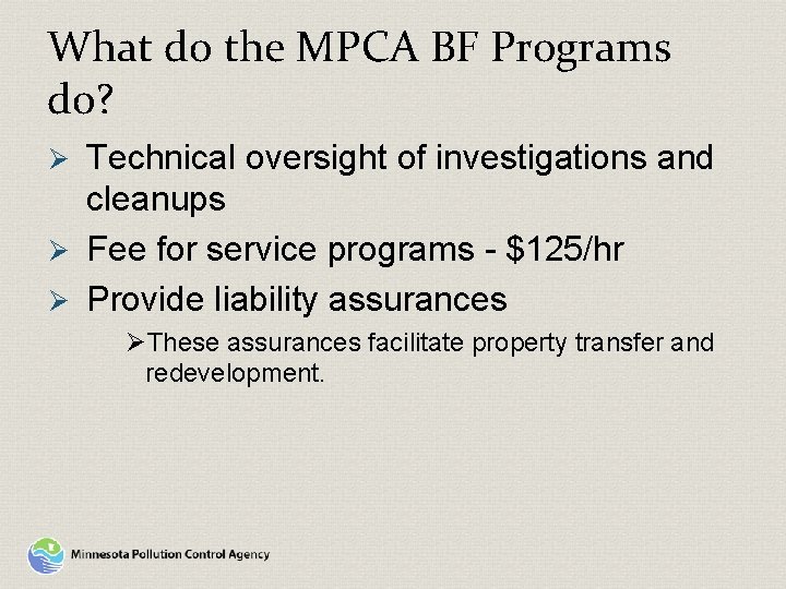 What do the MPCA BF Programs do? Technical oversight of investigations and cleanups Ø