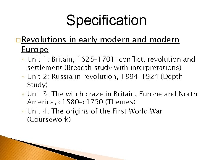 Specification � Revolutions Europe in early modern and modern ◦ Unit 1: Britain, 1625–