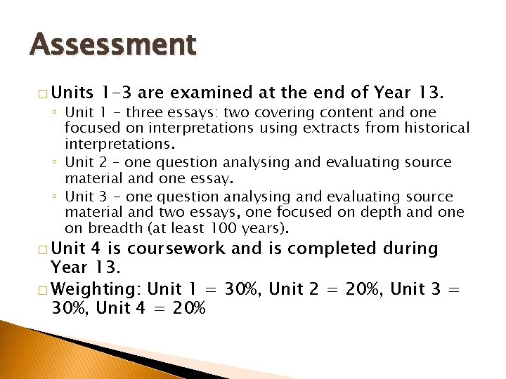 Assessment � Units 1 -3 are examined at the end of Year 13. ◦