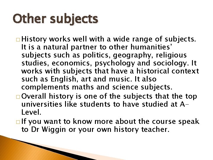 Other subjects � History works well with a wide range of subjects. It is