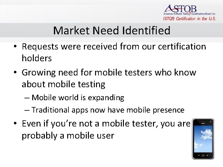 Market Need Identified • Requests were received from our certification holders • Growing need