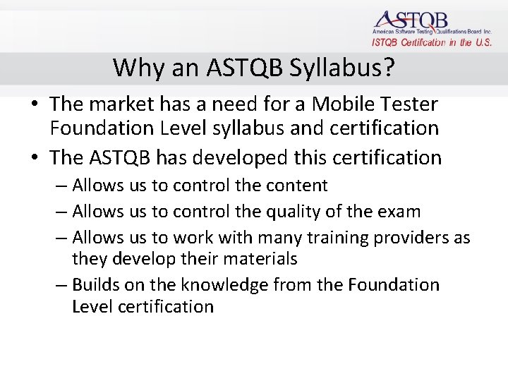 Why an ASTQB Syllabus? • The market has a need for a Mobile Tester