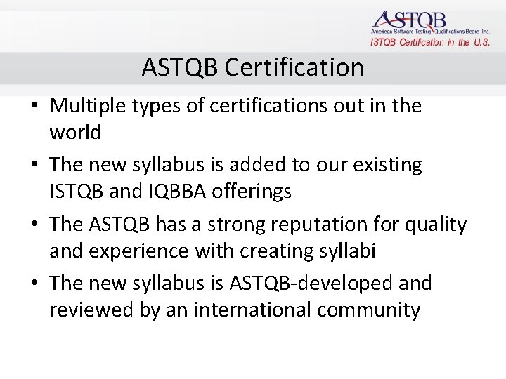 ASTQB Certification • Multiple types of certifications out in the world • The new