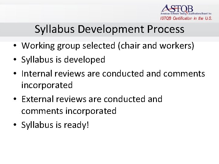 Syllabus Development Process • Working group selected (chair and workers) • Syllabus is developed