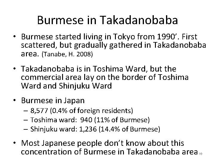 Burmese in Takadanobaba • Burmese started living in Tokyo from 1990’. First scattered, but