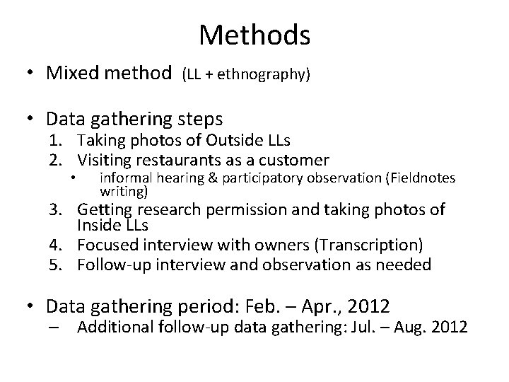 Methods • Mixed method (LL + ethnography) • Data gathering steps 1. Taking photos