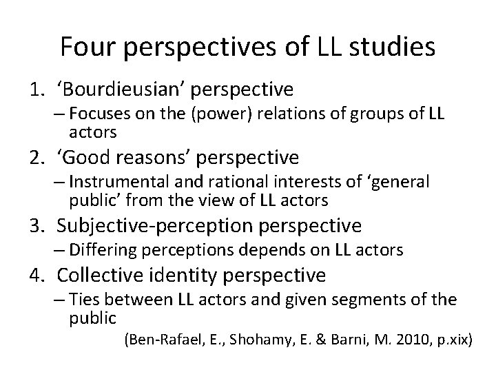 Four perspectives of LL studies 1. ‘Bourdieusian’ perspective – Focuses on the (power) relations