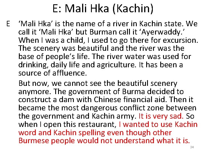 E: Mali Hka (Kachin) E ‘Mali Hka’ is the name of a river in