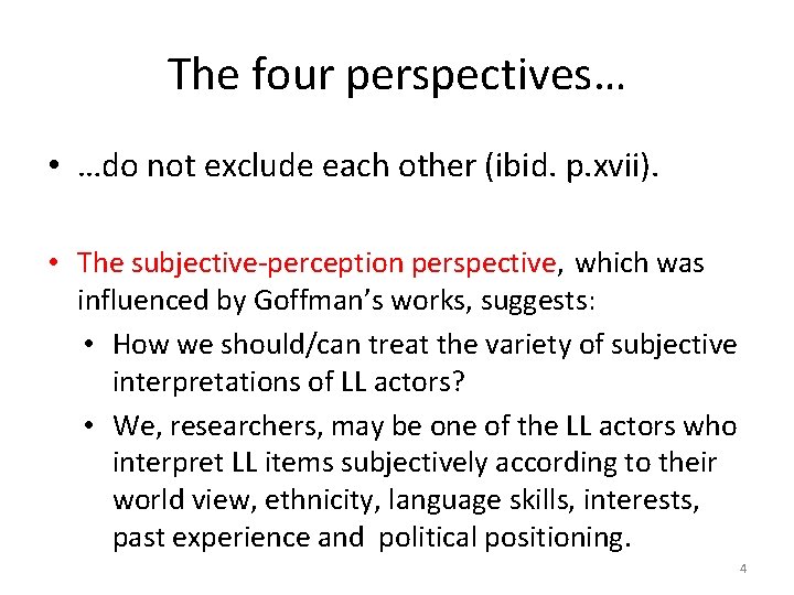 The four perspectives… • …do not exclude each other (ibid. p. xvii). • The