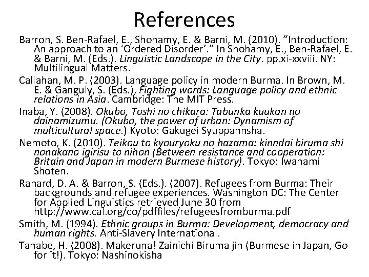References Barron, S. Ben-Rafael, E. , Shohamy, E. & Barni, M. (2010). “Introduction: An