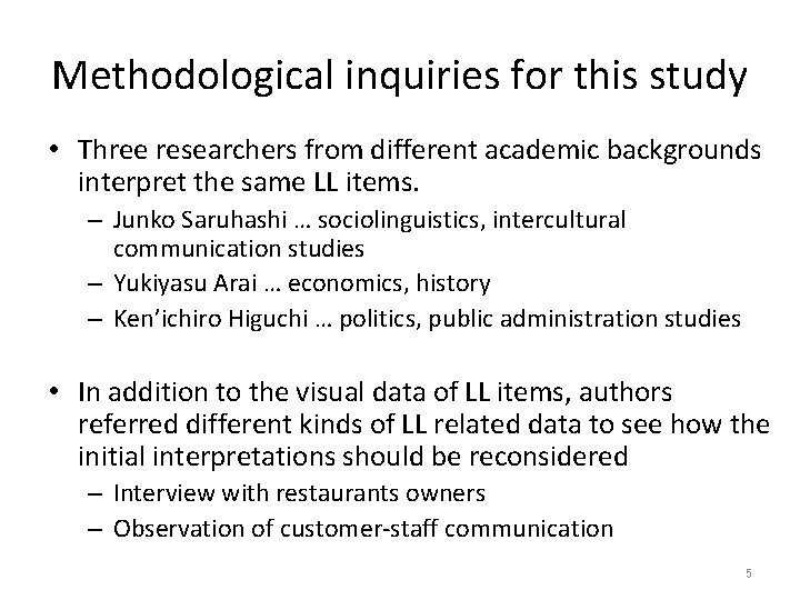 Methodological inquiries for this study • Three researchers from different academic backgrounds interpret the