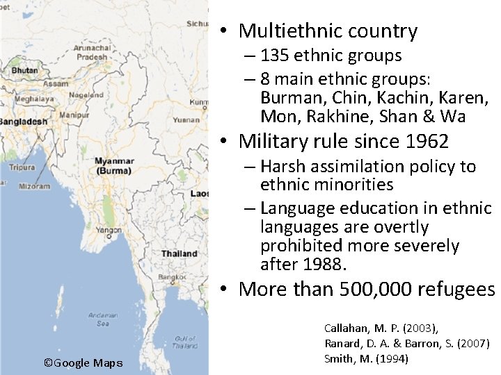  • Multiethnic country – 135 ethnic groups – 8 main ethnic groups: Burman,