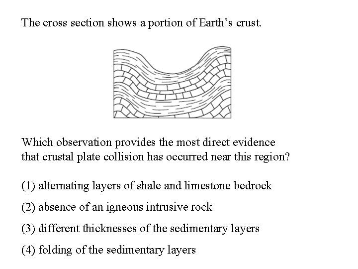 The cross section shows a portion of Earth’s crust. Which observation provides the most