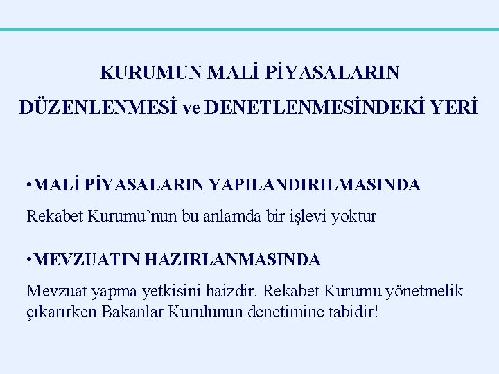 KURUMUN MALİ PİYASALARIN DÜZENLENMESİ ve DENETLENMESİNDEKİ YERİ • MALİ PİYASALARIN YAPILANDIRILMASINDA Rekabet Kurumu’nun bu