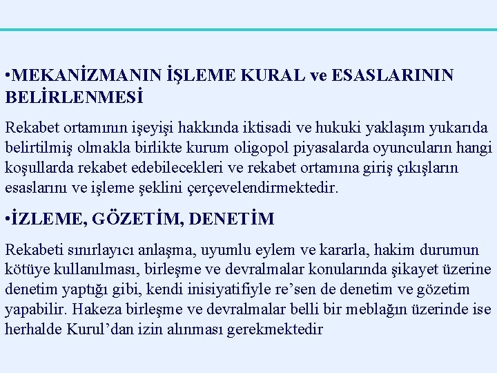  • MEKANİZMANIN İŞLEME KURAL ve ESASLARININ BELİRLENMESİ Rekabet ortamının işeyişi hakkında iktisadi ve