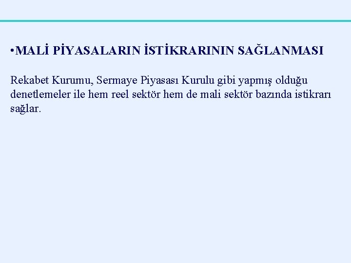  • MALİ PİYASALARIN İSTİKRARININ SAĞLANMASI Rekabet Kurumu, Sermaye Piyasası Kurulu gibi yapmış olduğu