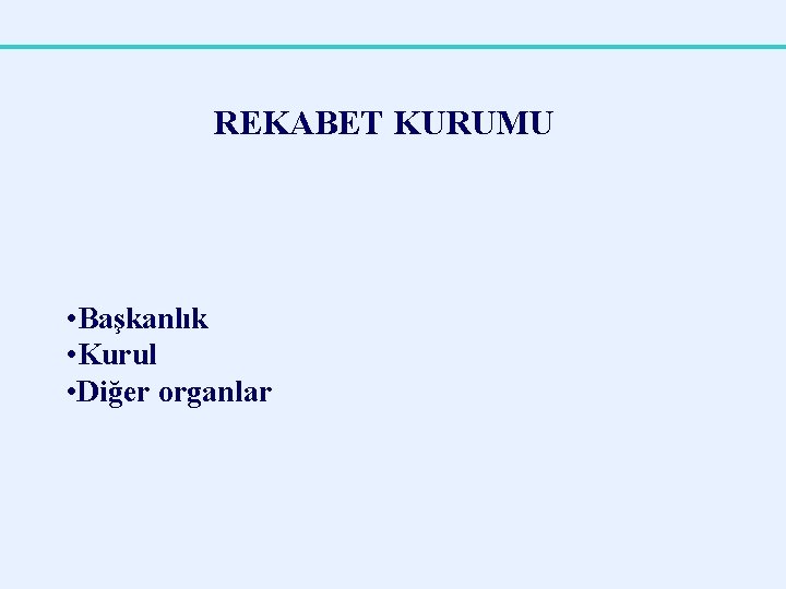 REKABET KURUMU • Başkanlık • Kurul • Diğer organlar 