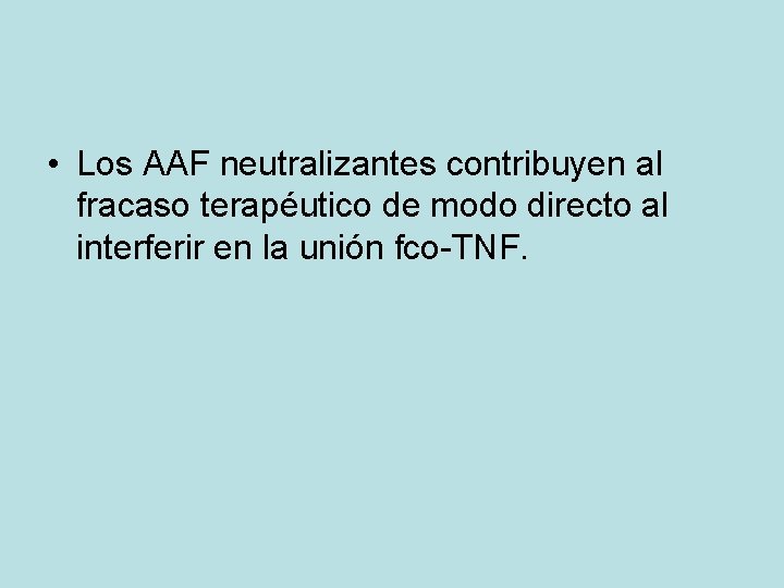  • Los AAF neutralizantes contribuyen al fracaso terapéutico de modo directo al interferir