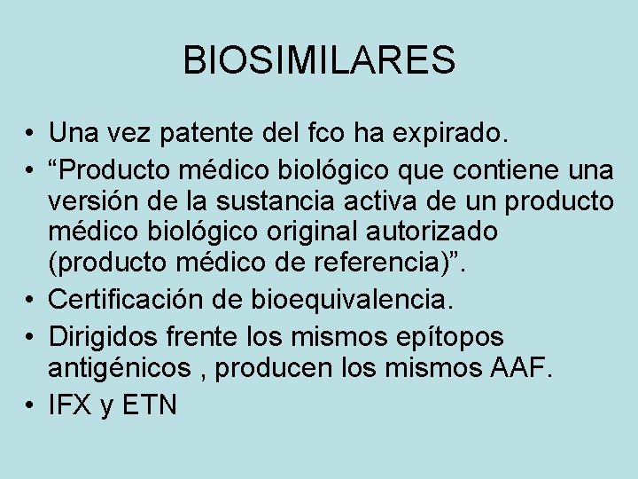 BIOSIMILARES • Una vez patente del fco ha expirado. • “Producto médico biológico que