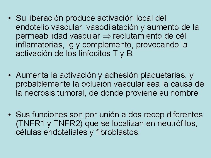  • Su liberación produce activación local del endotelio vascular, vasodilatación y aumento de