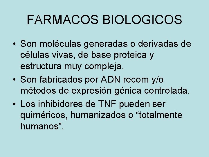 FARMACOS BIOLOGICOS • Son moléculas generadas o derivadas de células vivas, de base proteica