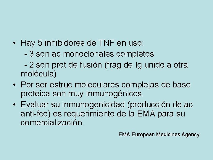  • Hay 5 inhibidores de TNF en uso: - 3 son ac monoclonales