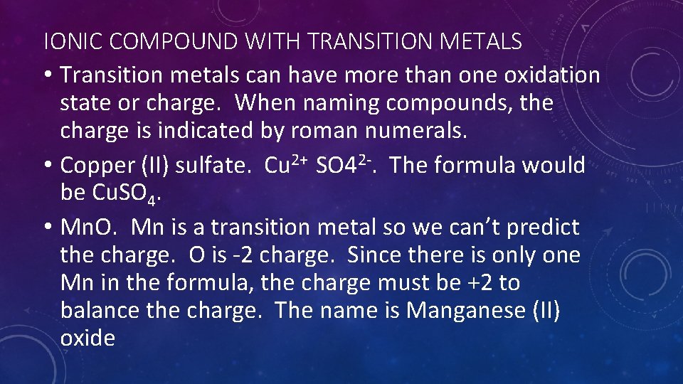 IONIC COMPOUND WITH TRANSITION METALS • Transition metals can have more than one oxidation