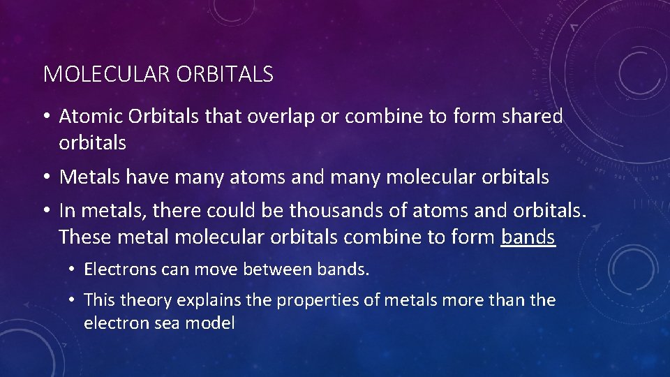 MOLECULAR ORBITALS • Atomic Orbitals that overlap or combine to form shared orbitals •