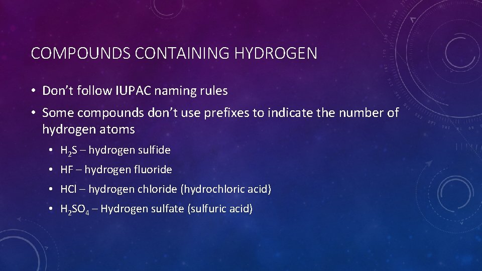 COMPOUNDS CONTAINING HYDROGEN • Don’t follow IUPAC naming rules • Some compounds don’t use