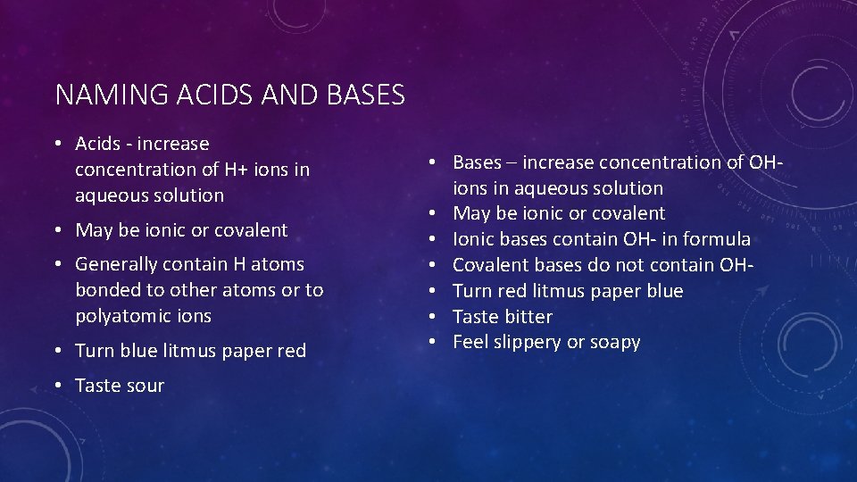 NAMING ACIDS AND BASES • Acids - increase concentration of H+ ions in aqueous