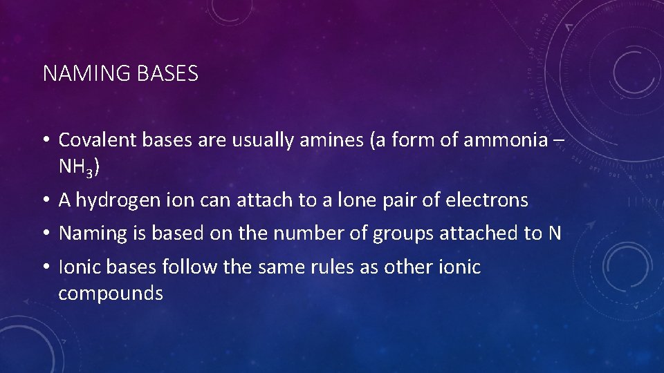 NAMING BASES • Covalent bases are usually amines (a form of ammonia – NH