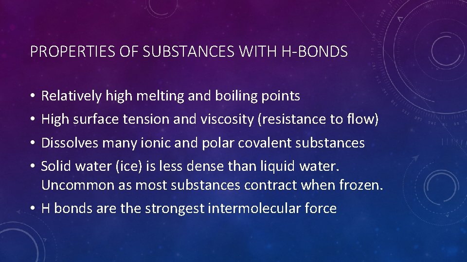 PROPERTIES OF SUBSTANCES WITH H-BONDS • • Relatively high melting and boiling points High