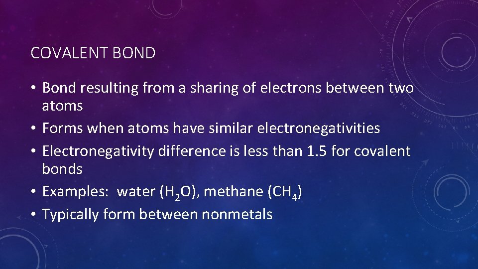 COVALENT BOND • Bond resulting from a sharing of electrons between two atoms •