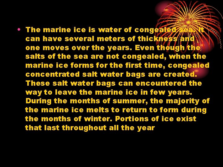  • The marine ice is water of congealed sea. It can have several