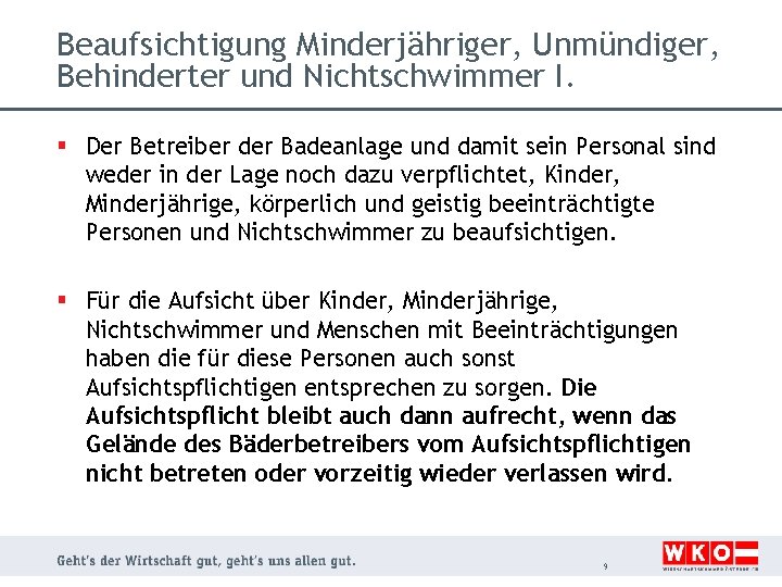 Beaufsichtigung Minderjähriger, Unmündiger, Behinderter und Nichtschwimmer I. § Der Betreiber der Badeanlage und damit