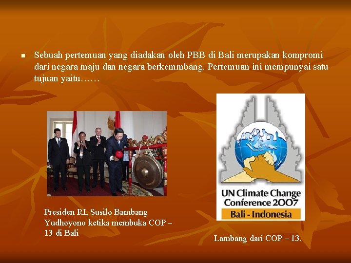 n Sebuah pertemuan yang diadakan oleh PBB di Bali merupakan kompromi dari negara maju
